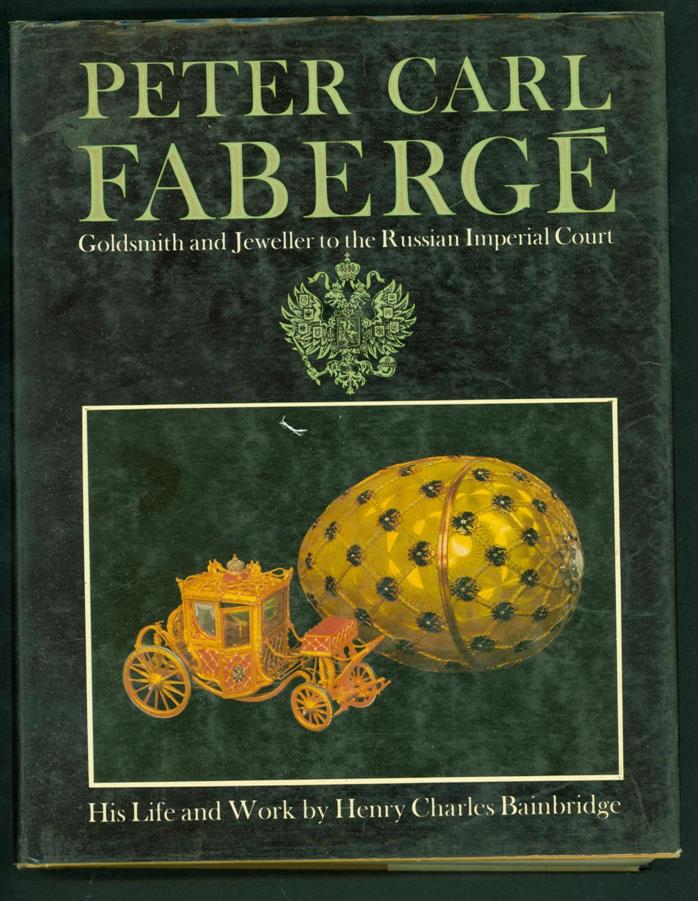 Bainbridge, Henry Charles., Sitwell, Sacheverell. - Peter Carl Faberg, goldsmith and jeweller to the Russian Imperial Court