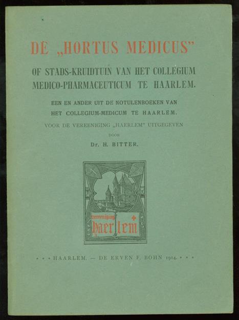 Bitter, H. - De Hortus medicus of Stads-kruidtuin van het collegium medico-pharmaceuticum te Haarlem