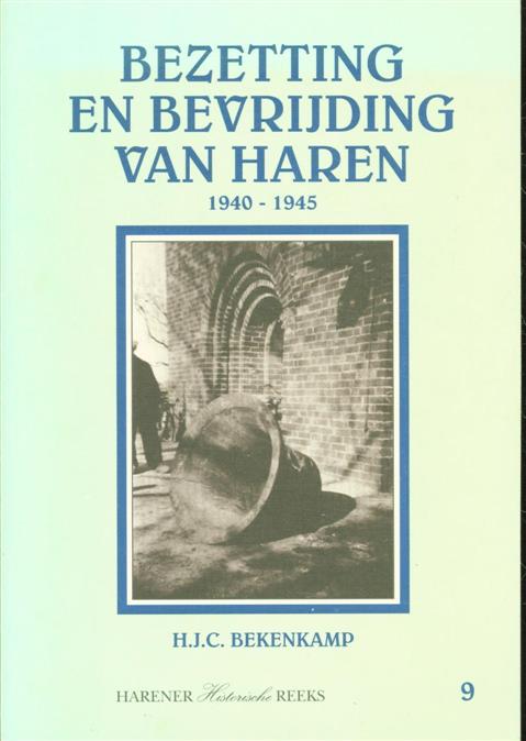 Bekenkamp, H.J.C. - Bezetting en bevrijding van Haren, 1940-1945