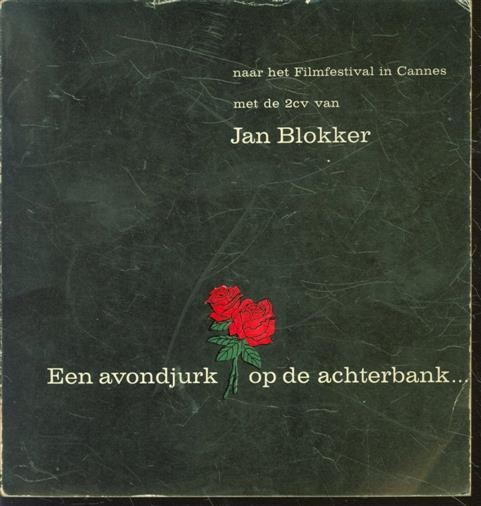 Blokker, Jan - Een avondjurk op de achterbank..., naar het filmfestival in Cannes met de 2CV van Jan Blokker ( citron / lelijk eendje )