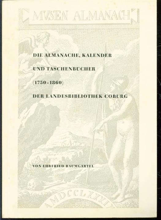 Baumg�rtel, Ehrfried - Die Almanache, Kalender und Taschenb�cher (1750-1860) der Landesbibliothek Coburg