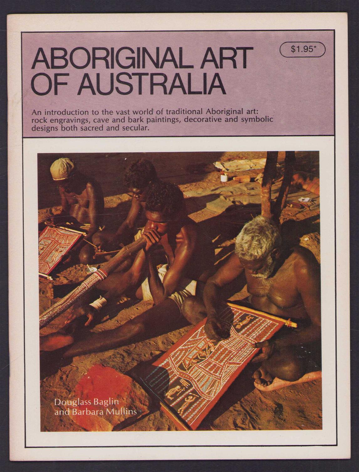 Douglass Baglin - Aboriginal art of Australia: an introduction to the vast world of traditional Aboriginal art